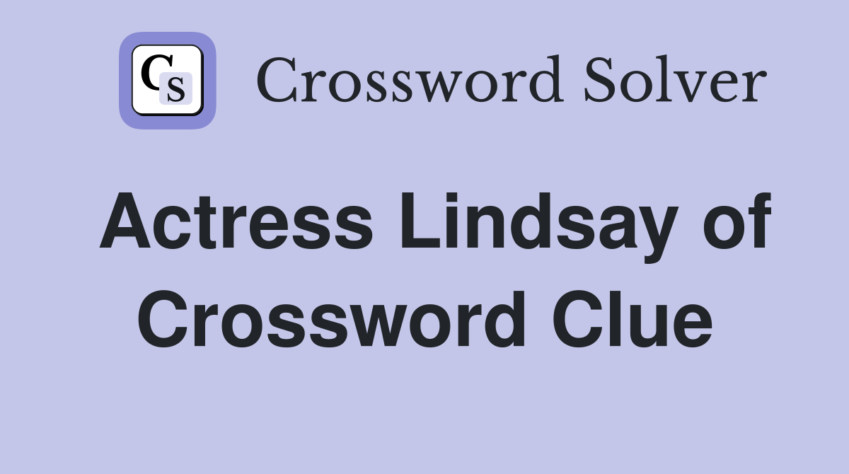 Actress Lindsay of The Parent Trap Crossword Clue Answers